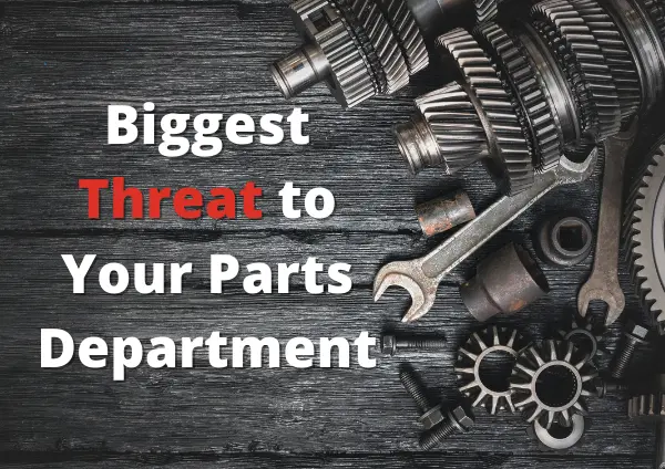 What’s The Biggest Threat To Your Parts Department?