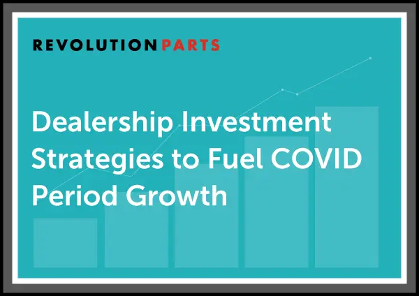 Dealership Investment Strategies to Fuel COVID Period Growth