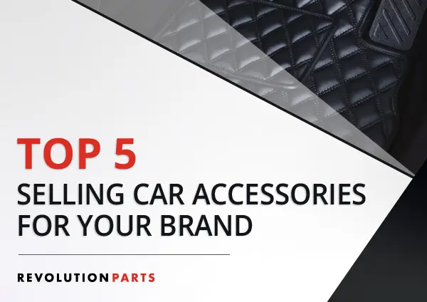 Top 5 Selling Car Accessories for Your Brand